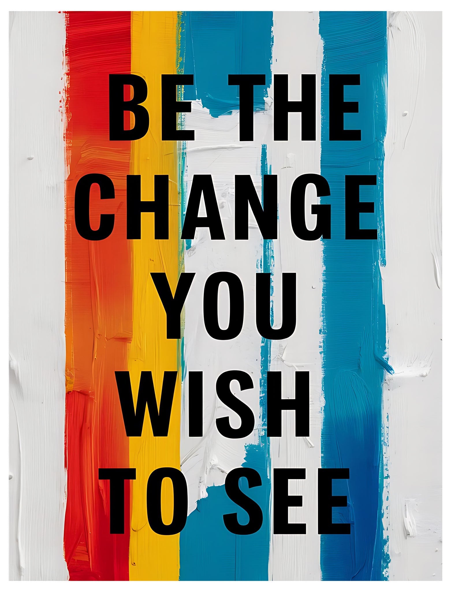 Be The Change You Wish To See Motivational Wall Art