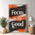 Focus On The Good Motivational Wall Art